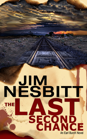 [36b2d] ^F.u.l.l.# *D.o.w.n.l.o.a.d% The Last Second Chance: An Ed Earl Burch Novel - Jim Nesbitt ^P.D.F*
