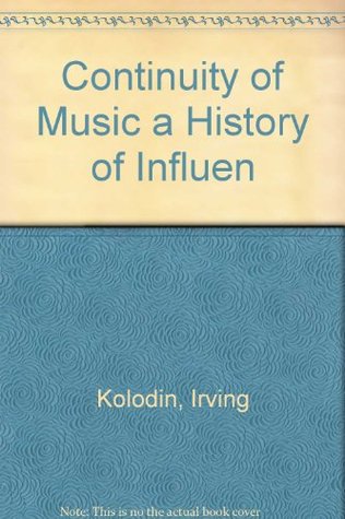 [7a057] %F.u.l.l.! ^D.o.w.n.l.o.a.d~ The Continuity of Music: A History of Influence. - Irving Kolodin #ePub~