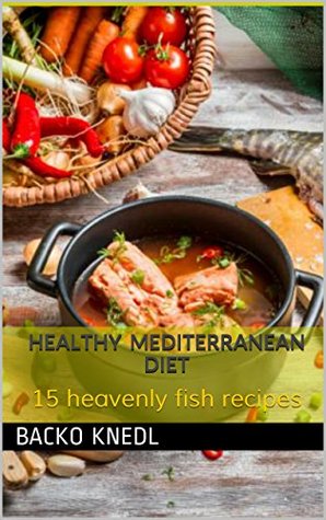 [9f788] !F.u.l.l.# !D.o.w.n.l.o.a.d% Healthy Mediterranean Diet: 15 heavenly fish recipes - backo knedl ^ePub#