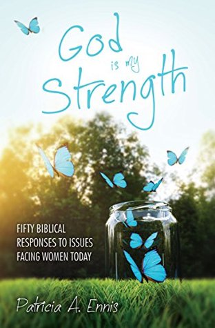 [0ffe3] #R.e.a.d% God is my Strength: Fifty Biblical Responses to Issues Facing Women Today - Patricia A. Ennis ~ePub~