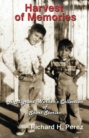 a6147] *D.o.w.n.l.o.a.d! Harvest of Memories:: A Migrant Worker's Collection of Short Stories - Richard H Perez #P.D.F%