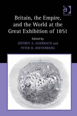 ec450] ^D.o.w.n.l.o.a.d^ Britain, the Empire, and the World at the Great Exhibition of 1851 - Jeffrey A. Auerbach @PDF~