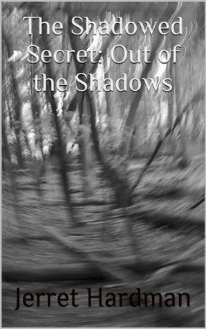 [6a139] %Download* Out of the Shadows (The Shadowed Secret Book 1) - Jerret Hardman #P.D.F#
