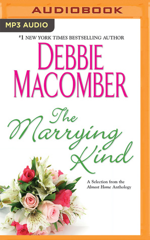 [ab251] %R.e.a.d% %O.n.l.i.n.e* The Marrying Kind: A Selection from the Almost Home Anthology - Debbie Macomber *ePub~