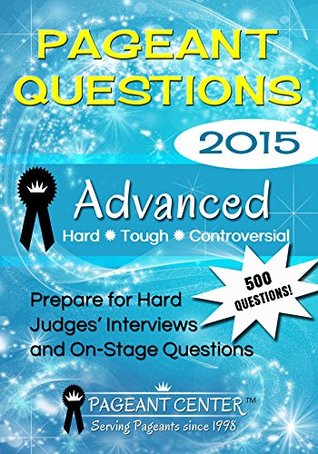 [70e82] ^F.u.l.l.^ ^D.o.w.n.l.o.a.d@ Pageant Questions: Advanced: [Hard and Controversial Questions for State and National Pageants] - PageantCenter.com ~e.P.u.b*