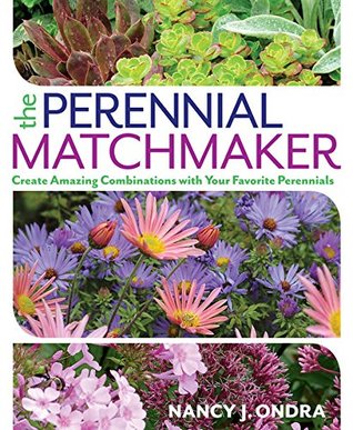 [eeb9d] ^Full~ ^Download^ The Perennial Matchmaker: Create Amazing Combinations with Your Favorite Perennials - Nancy J. Ondra @P.D.F%
