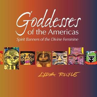 [a76c8] ~Full% *Download^ Goddesses of the Americas: Spirit Banners of the Divine Feminine - Lydia Ruyle !PDF~