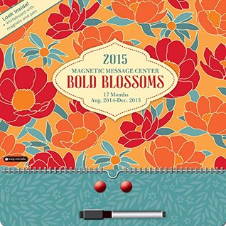 [08dd7] %R.e.a.d@ ^O.n.l.i.n.e* Bold Blossoms Magnetic Message Center 17-Month 2015 Calender: Aug. 2014 - Dec. 2015 -  ~P.D.F%