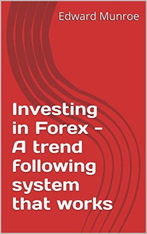 [f56fb] *Read~ Investing in Forex - A trend following system that works - Edward Munroe #PDF!
