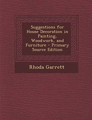 [b1617] ~Full* !Download% Suggestions for House Decoration in Painting, Woodwork, and Furniture - Rhoda Garrett ^P.D.F%
