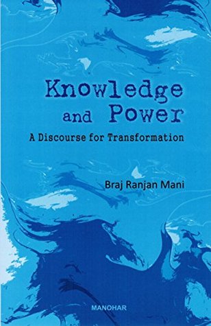 69817] !D.o.w.n.l.o.a.d! Knowledge and Power: A Discourse for Transformation - Braj Ranjan Mani #P.D.F^