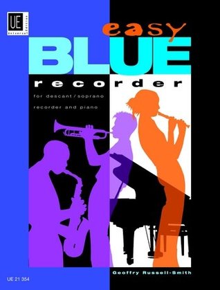06818] @D.o.w.n.l.o.a.d~ Easy Blue Recorder Easy Pieces in Blues, Traditional Jazz and Swing styles, Edition for Descant Recorder and Piano by Geoffrey Russell-Smith - Geoffrey Russell-Smith !e.P.u.b!