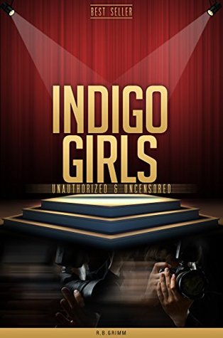 [a9bd7] %R.e.a.d^ @O.n.l.i.n.e@ Indigo Girls Unauthorized & Uncensored (All Ages Deluxe Edition with Videos) - R.B. Grimm %P.D.F#