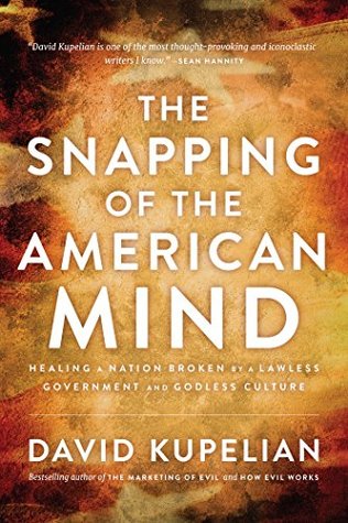 [e3a1b] %F.u.l.l.~ #D.o.w.n.l.o.a.d# The Snapping of the American Mind: Healing a Nation Broken by a Lawless Government and Godless Culture - David Kupelian @P.D.F~