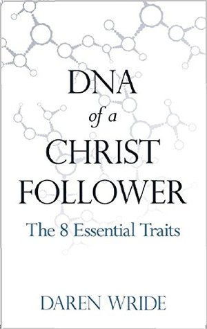 34e3d] ^D.o.w.n.l.o.a.d^ DNA of a Christ Follower: The 8 Essential Traits - Daren Wride ^PDF#