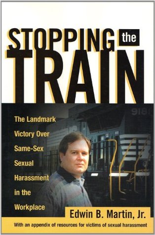 [8cb8a] !Read* Stopping the Train: The Landmark Victory Over Same-Sex Sexual Harassment in the Workplace - Edwin B. Martin, Jr. #ePub!