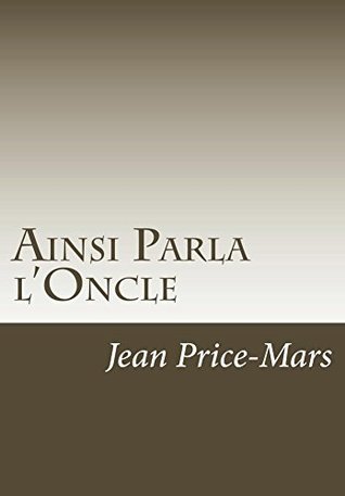 [b3162] @R.e.a.d# Ainsi Parla l'Oncle (Series on Haitian Classics t. 1) - Jean Price-Mars ^e.P.u.b^