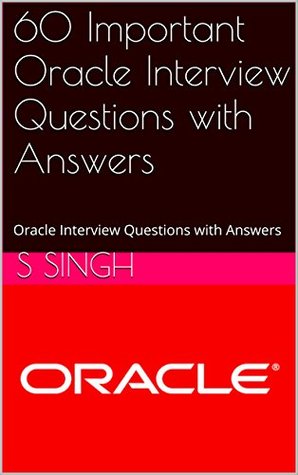 [fed90] #R.e.a.d# 60 Important Oracle Interview Questions with Answers: Oracle Interview Questions with Answers - S. Singh ~P.D.F^