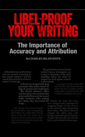 [bc199] #Read% Libel-Proof Your Writing: The Importance of Accuracy and Attribution - Charles DeLaFuente %ePub^