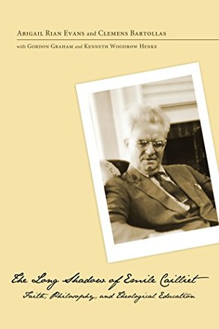 [9aa36] %R.e.a.d~ The Long Shadow of Emile Cailliet: Faith, Philosophy, and Theological Education - Abigail Rian Evans *PDF^