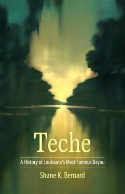 [0fa71] *Read@ Teche: A History of Louisiana's Most Famous Bayou - Shane K. Bernard @ePub!