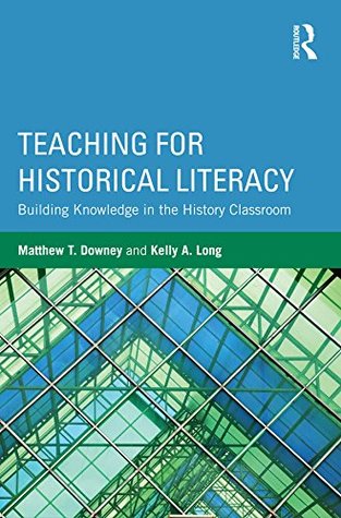 [8c65f] !F.u.l.l.~ ^D.o.w.n.l.o.a.d^ Teaching for Historical Literacy: Building Knowledge in the History Classroom - Matthew T. Downey @P.D.F*