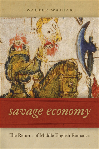 [c3836] ^Read@ ~Online@ Savage Economy: The Returns of Middle English Romance - Walter Wadiak @PDF%