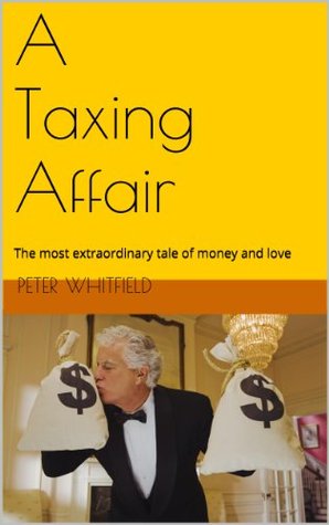 [d49d2] !Full% ^Download@ A Taxing Affair: The most extraordinary tale of money and love - Peter Whitfield ^ePub!
