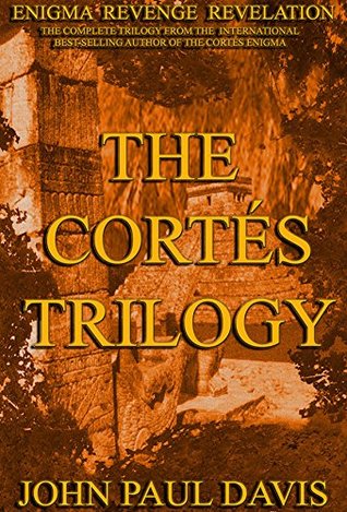 [48b9e] !Full@ #Download* The Cortés Trilogy: Enigma Revenge Revelation - John Paul Davis %ePub*