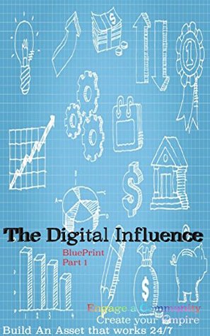 [285cc] ^Full% @Download* The Digital Influence Blueprint Part 1: Build a Company - Engage a Community - Create an asset that works 24/7 - Tyler Beck ^ePub%
