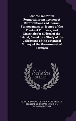 [dc9dc] %Download# Icones Plantarum Formosanarum NEC Non Et Contributiones Ad Floram Formosanam; Or, Icones of the Plants of Formosa, and Materials for a Flora of the Island, Based on a Study of the Collections of the Botanical Survey of the Government of Formosa - Bunzo Hayata ~e.P.u.b!