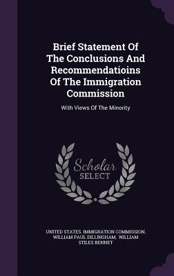 [cfaaa] %Read@ !Online@ Brief Statement of the Conclusions and Recommendatioins of the Immigration Commission: With Views of the Minority - United States Immigration Commission #P.D.F*