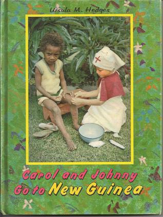 [70288] #Full# !Download% Carol and Johnny Go to New Guinea by Ursula M Hedges - Ursula M Hedges !PDF%