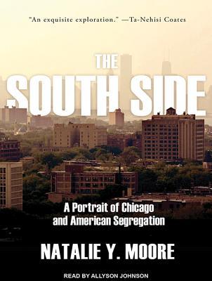 [3d46e] ~Full^ ~Download@ The South Side: A Portrait of Chicago and American Segregation - Natalie Y. Moore *e.P.u.b@