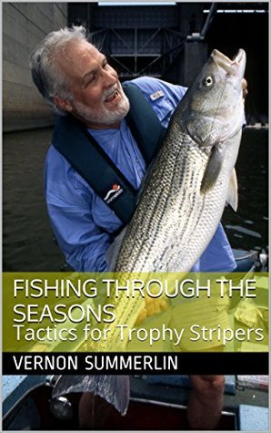 [99c07] @R.e.a.d# Fishing Through the Seasons: Tactics for Trophy Stripers (Freshwater Fishing Series Book 5) - Vernon Summerlin %P.D.F@