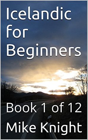 [786e1] @Read! !Online* Icelandic for Beginners: Book 1 of 12 (Essential Words Series 37) - Mike Knight ^PDF!