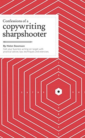[37076] %Download* Confessions of a Copywriting Sharpshooter: Get your business writing on target with practical advice, tips, techniques and exercises. (Sales copy writing Book 1) - Helen Steemson #e.P.u.b~