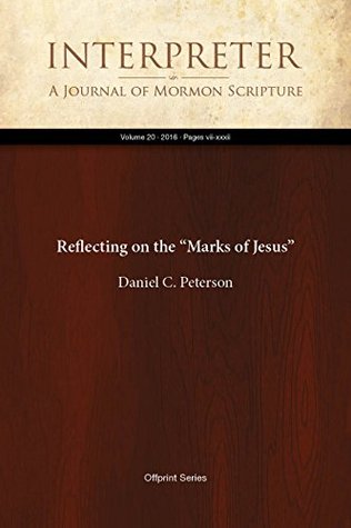 [f5d1e] *R.e.a.d* Reflecting on the Marks of Jesus (Interpreter: A Journal of Mormon Scripture Book 20) - Daniel C. Peterson @ePub^