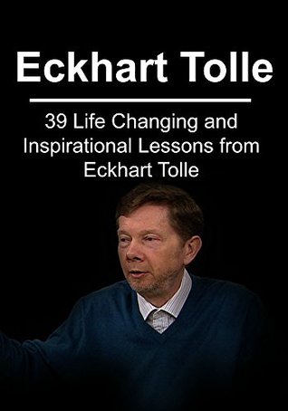 [b5d1a] @Full~ #Download% Eckhart Tolle: 39 Life Changing and Inspirational Lessons from Eckhart Tolle: (Echart Tolle, Happiness, Life Changing Lessons) - James Derici #ePub~