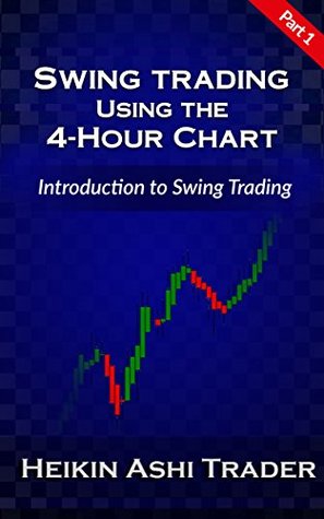 [569e2] ~Read~ %Online~ Swing Trading Using the 4-Hour Chart 1: Part 1: Introduction to Swing Trading - Heikin Ashi Trader #ePub!