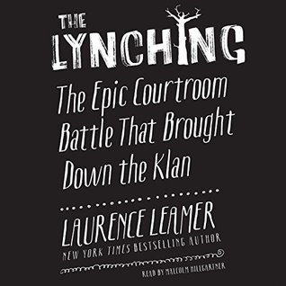 [229d0] *F.u.l.l.! *D.o.w.n.l.o.a.d@ The Lynching: The Epic Courtroom Battle That Brought Down the Klan - Laurence Leamer ~e.P.u.b#