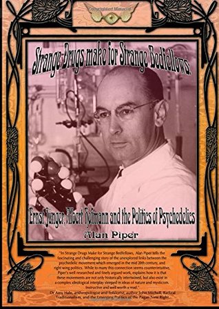 [7bc38] %F.u.l.l.# #D.o.w.n.l.o.a.d* Strange Drugs make for Strange Bedfellows: Ernst Jünger, Albert Hofmann and the Politics of Psychedelics - alan piper !e.P.u.b@