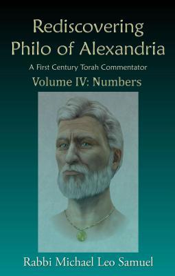 [1497e] @Full~ !Download% Rediscovering Philo of Alexandria, a First Century Torah Commentator -- Volume IV: Numbers - Michael Leo Samuel *P.D.F*