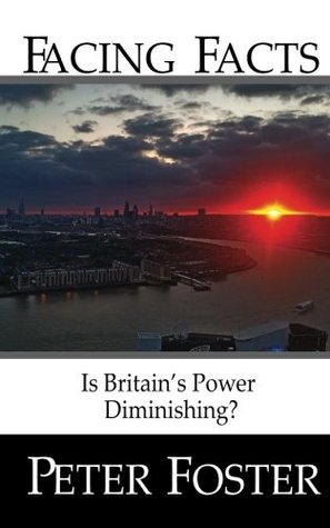 [90683] #Read! ^Online! Facing Facts: Is Britain's power diminishing? - Peter Foster ~PDF~