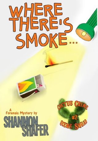 [74a57] ^Download^ Where There's Smoke (Cactus Crime Scene Squad Book 2) - Shannon Shafer @PDF!
