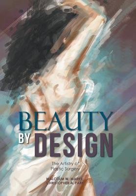 [2f07c] ~Full# @Download~ Beauty by Design: The Artistry of Plastic Surgery - Malcolm W. Marks *e.P.u.b*