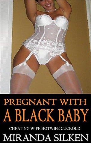 [38eae] #Full# %Download~ PREGNANT WITH A BLACK BABY: cheating wife hotwife cuckold - Miranda Silken ~ePub#