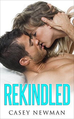 [20205] !Read@ %Online! Rekindled (Short Stories, Steamy, Women's Fiction, Billionaires) - C. Newman !ePub!