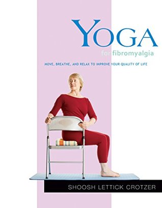 9e488] !D.o.w.n.l.o.a.d@ Yoga for Fibromyalgia: Move, Breathe, and Relax to Improve Your Quality of Life (Yoga Shorts) - Shoosh Lettick Crotzer *e.P.u.b^