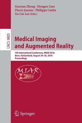 [46213] *Read% Medical Imaging and Augmented Reality: 7th International Conference, Miar 2016, Bern, Switzerland, August 24-26, 2016, Proceedings - Guoyan Zheng ~P.D.F*